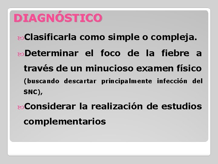 DIAGNÓSTICO Clasificarla Determinar como simple o compleja. el foco de la fiebre a través