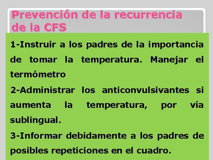 Prevención de la recurrencia de la CFS 1 -Instruir a los padres de la