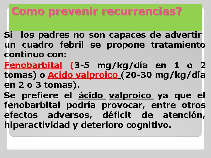 Como prevenir recurrencias? Si los padres no son capaces de advertir un cuadro febril