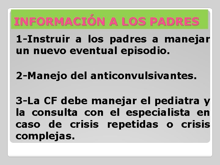 INFORMACIÓN A LOS PADRES 1 -Instruir a los padres a manejar un nuevo eventual