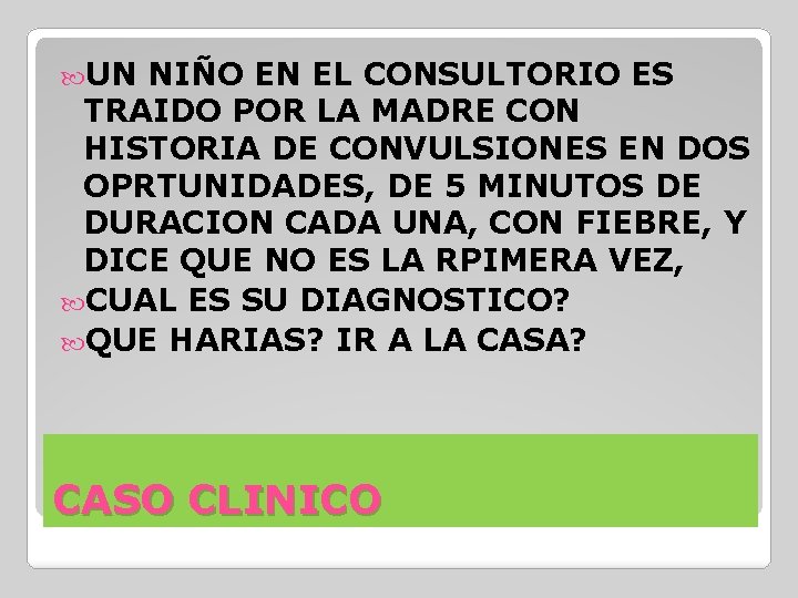  UN NIÑO EN EL CONSULTORIO ES TRAIDO POR LA MADRE CON HISTORIA DE