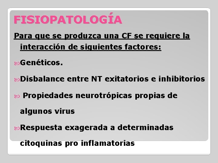 FISIOPATOLOGÍA Para que se produzca una CF se requiere la interacción de siguientes factores: