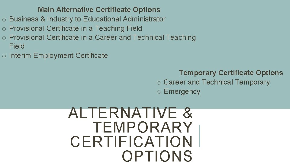 o o Main Alternative Certificate Options Business & Industry to Educational Administrator Provisional Certificate