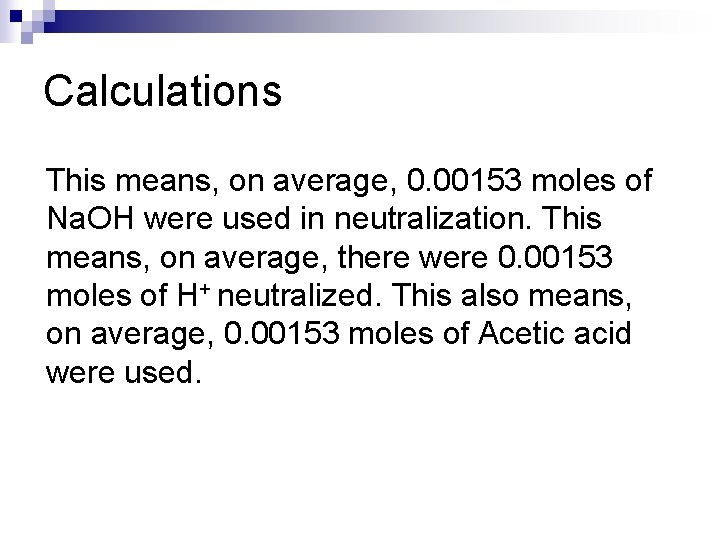 Calculations This means, on average, 0. 00153 moles of Na. OH were used in