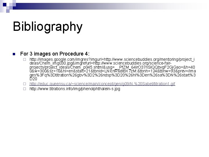 Bibliography n For 3 images on Procedure 4: http: //images. google. com/imgres? imgurl=http: //www.