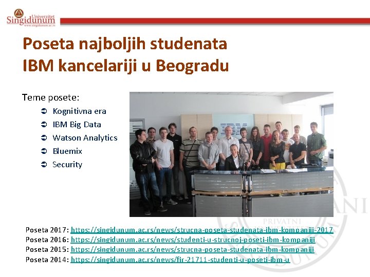 Poseta najboljih studenata IBM kancelariji u Beogradu Teme posete: Ü Ü Ü Kognitivna era