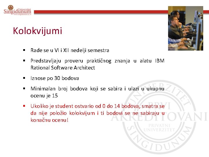 Kolokvijumi § Rade se u VI i XII nedelji semestra § Predstavljaju proveru praktičnog