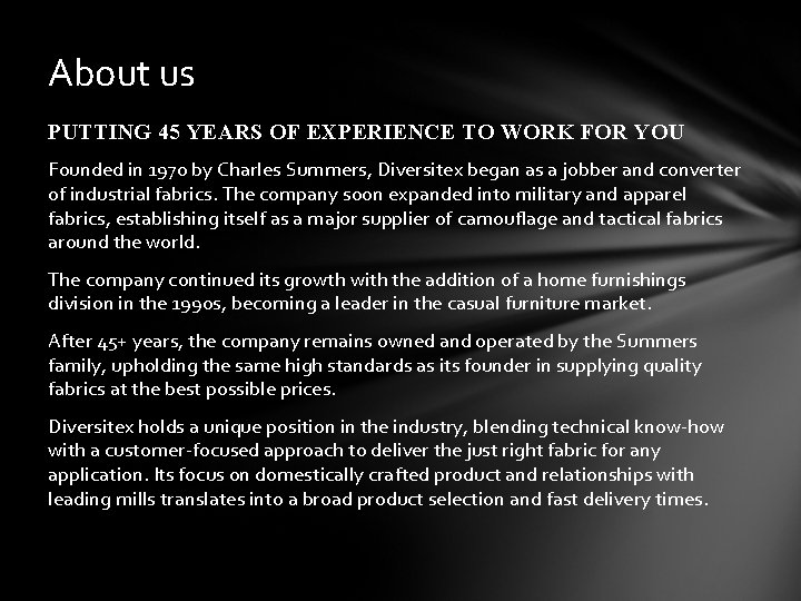 About us PUTTING 45 YEARS OF EXPERIENCE TO WORK FOR YOU Founded in 1970