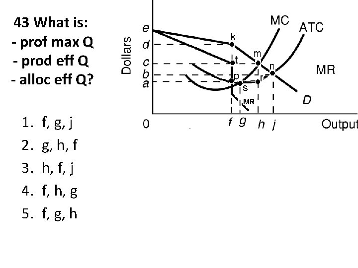 43 What is: - prof max Q - prod eff Q - alloc eff