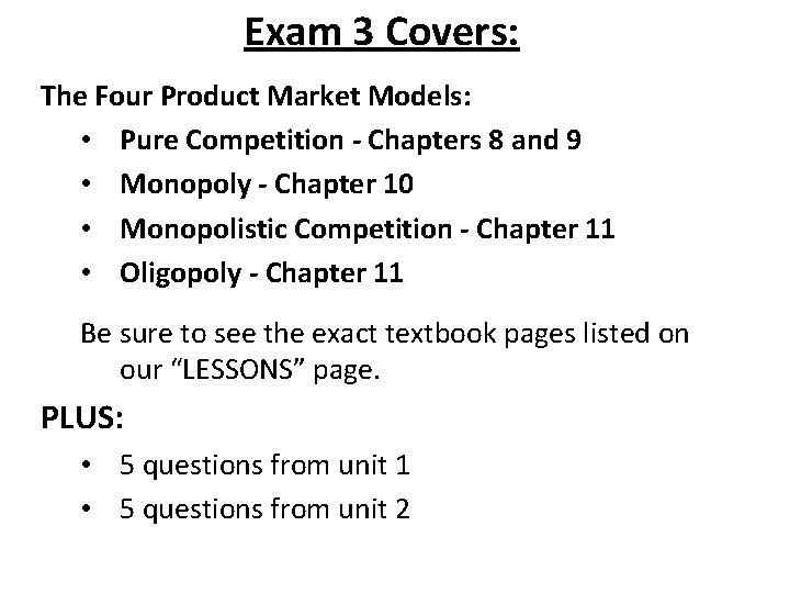 Exam 3 Covers: The Four Product Market Models: • Pure Competition - Chapters 8