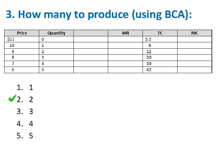 3. How many to produce (using BCA): 1. 2. 3. 4. 5. 1 2