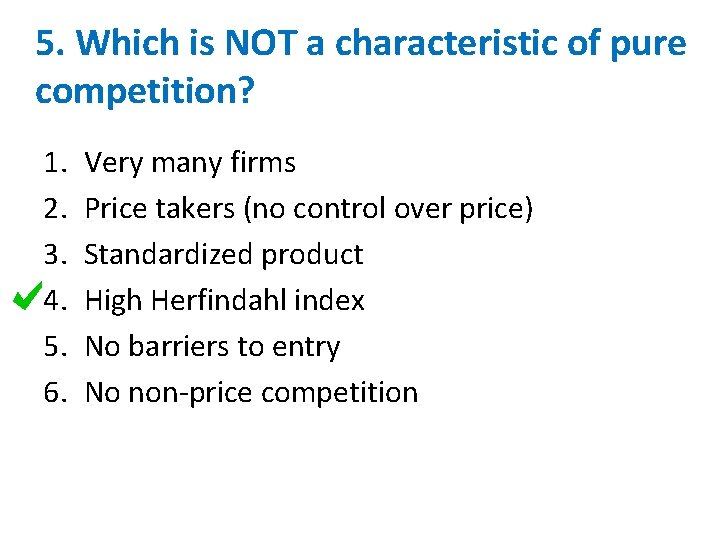 5. Which is NOT a characteristic of pure competition? 1. 2. 3. 4. 5.