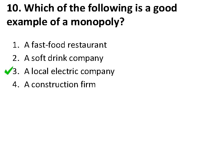 10. Which of the following is a good example of a monopoly? 1. 2.