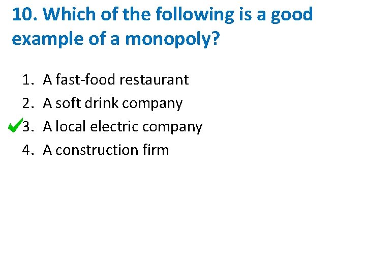 10. Which of the following is a good example of a monopoly? 1. 2.