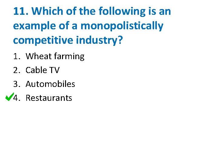 11. Which of the following is an example of a monopolistically competitive industry? 1.