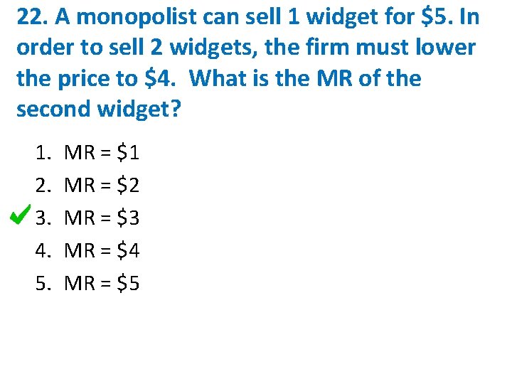 22. A monopolist can sell 1 widget for $5. In order to sell 2