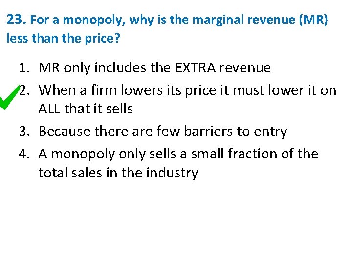 23. For a monopoly, why is the marginal revenue (MR) less than the price?