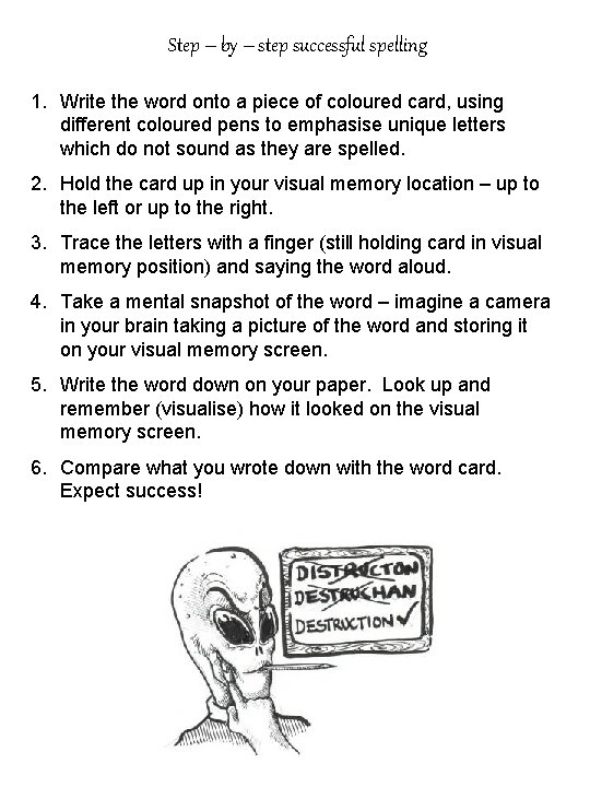 Step – by – step successful spelling 1. Write the word onto a piece