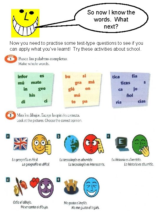So now I know the words. What next? Now you need to practise some