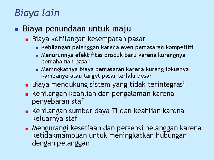 Biaya lain n Biaya penundaan untuk maju n Biaya kehilangan kesempatan pasar n n