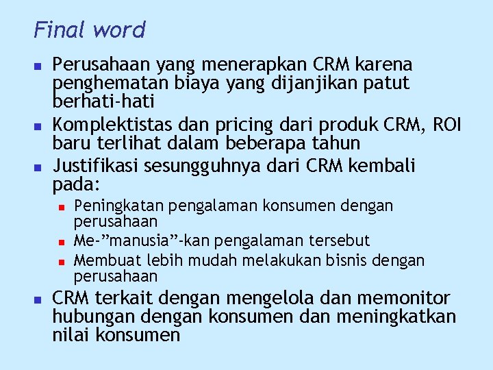 Final word n n n Perusahaan yang menerapkan CRM karena penghematan biaya yang dijanjikan