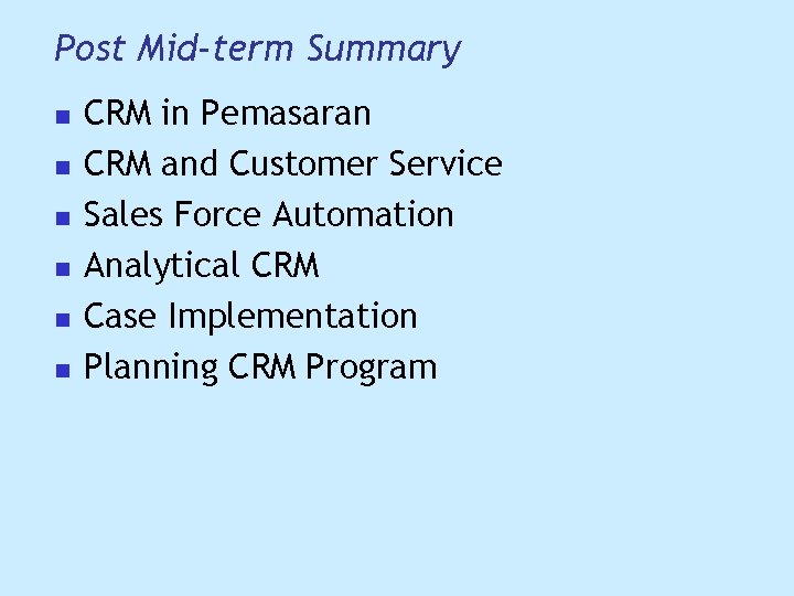 Post Mid-term Summary n n n CRM in Pemasaran CRM and Customer Service Sales