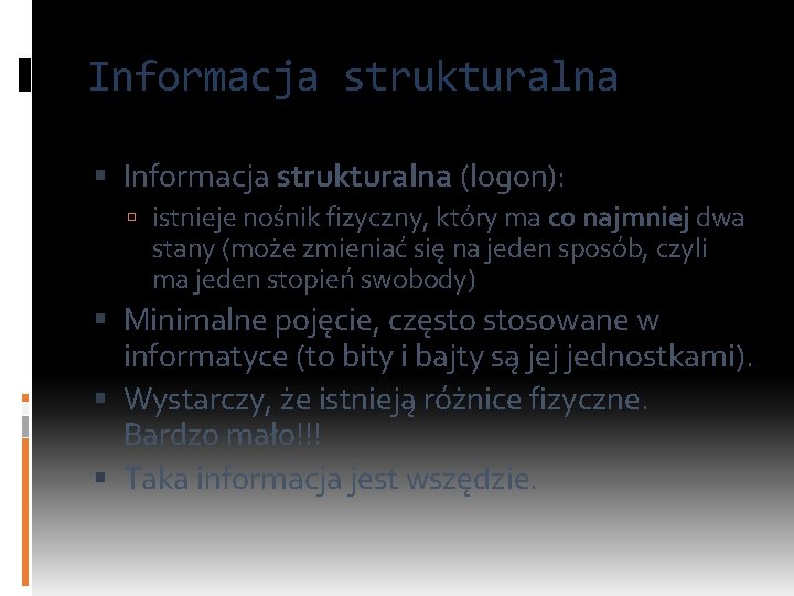 Informacja strukturalna (logon): istnieje nośnik fizyczny, który ma co najmniej dwa stany (może zmieniać