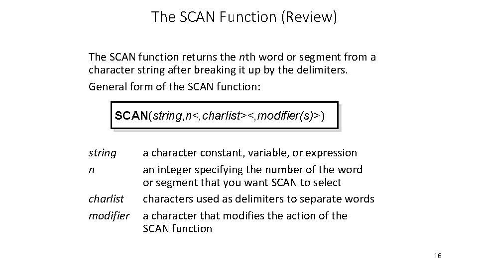 The SCAN Function (Review) The SCAN function returns the nth word or segment from The SCAN Function (Review) The SCAN function returns the nth word or segment from