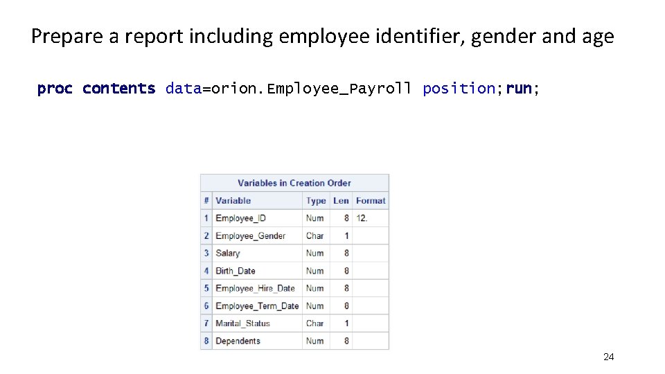 Prepare a report including employee identifier, gender and age proc contents data=orion. Employee_Payroll position; Prepare a report including employee identifier, gender and age proc contents data=orion. Employee_Payroll position;