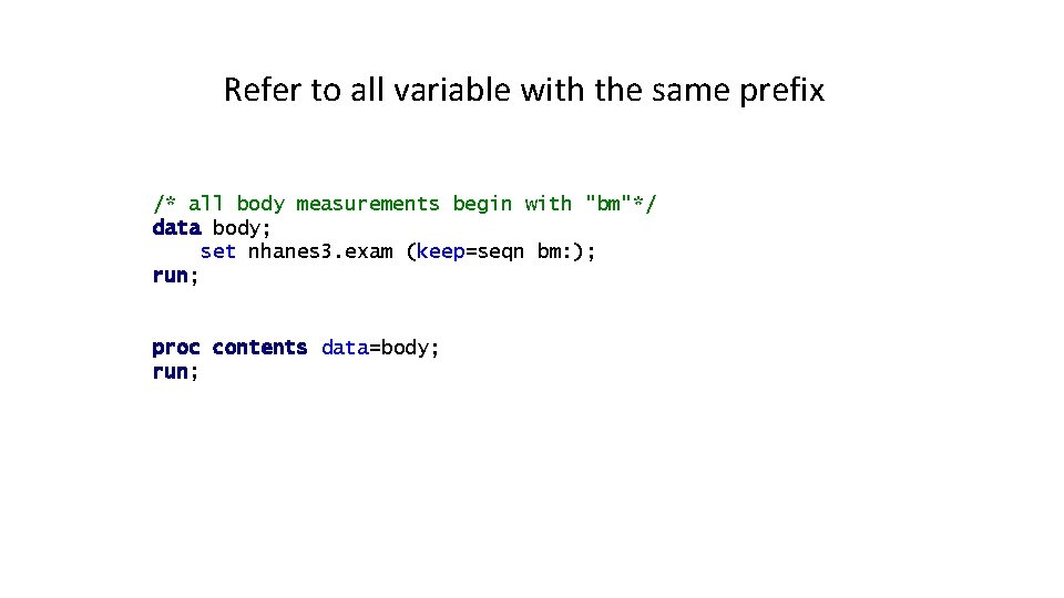 Refer to all variable with the same prefix /* all body measurements begin with Refer to all variable with the same prefix /* all body measurements begin with