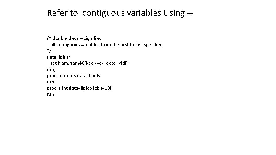 Refer to contiguous variables Using -/* double dash -- signifies all contiguous variables from Refer to contiguous variables Using -/* double dash -- signifies all contiguous variables from