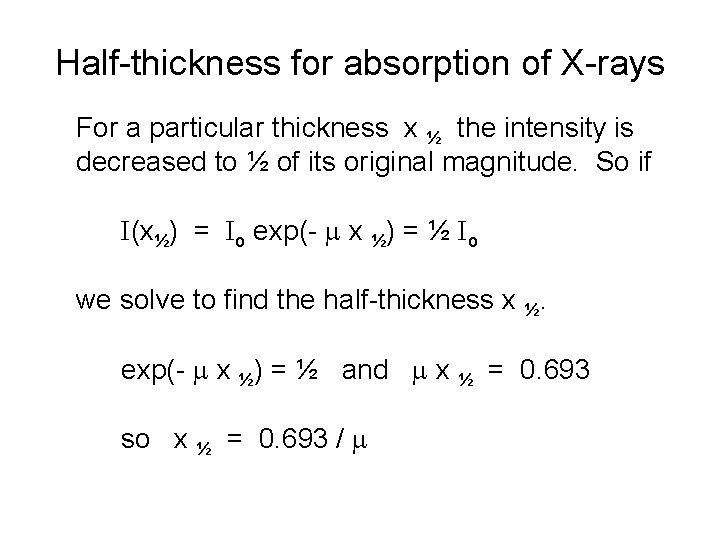 Half-thickness for absorption of X-rays For a particular thickness x ½ the intensity is