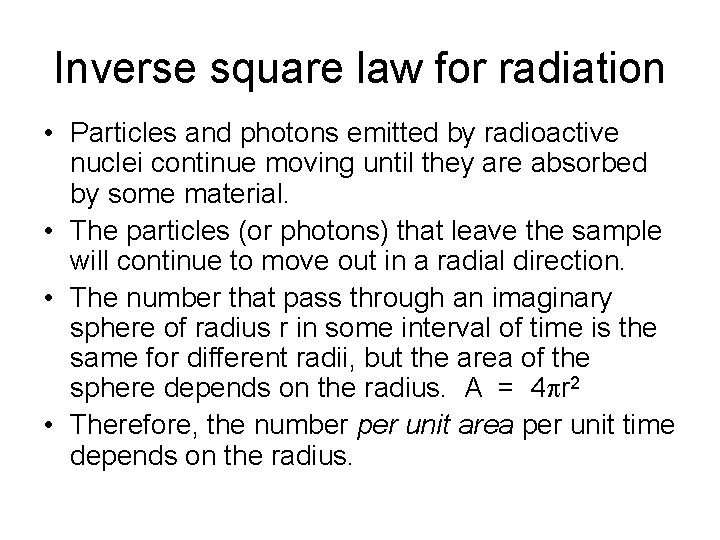 Inverse square law for radiation • Particles and photons emitted by radioactive nuclei continue