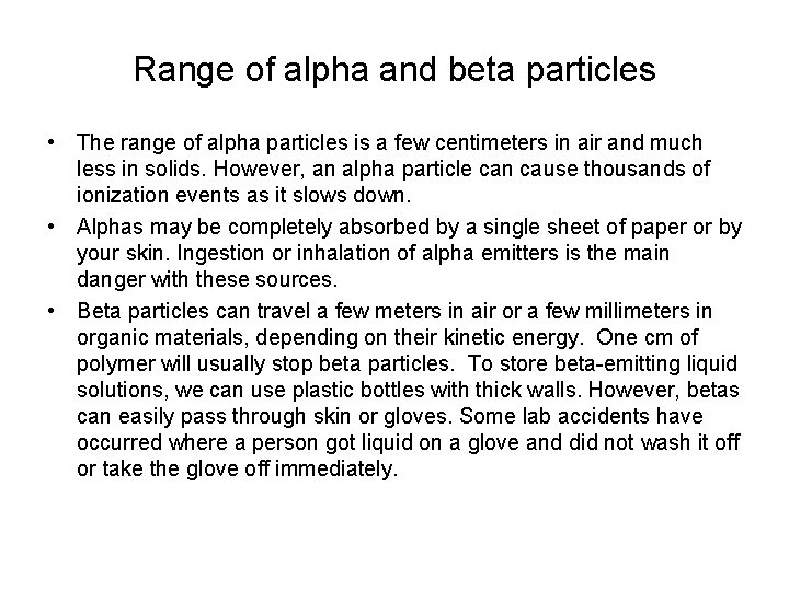 Range of alpha and beta particles • The range of alpha particles is a