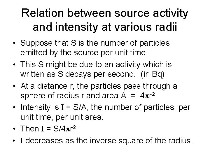 Relation between source activity and intensity at various radii • Suppose that S is