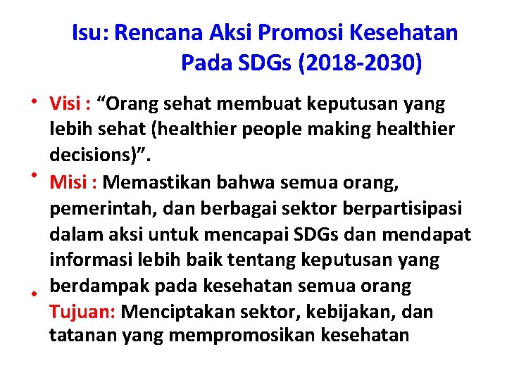 Isu: Rencana Aksi Promosi Kesehatan Pada SDGs (2018 -2030) • Visi : “Orang sehat