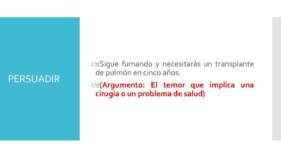 PERSUADIR Sigue fumando y necesitarás un transplante de pulmón en cinco años. (Argumento: El