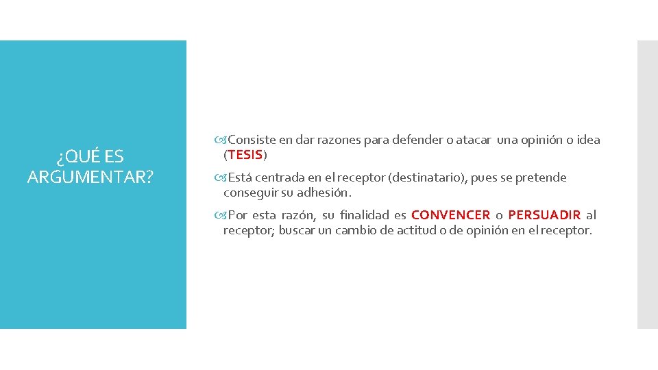 ¿QUÉ ES ARGUMENTAR? Consiste en dar razones para defender o atacar una opinión o