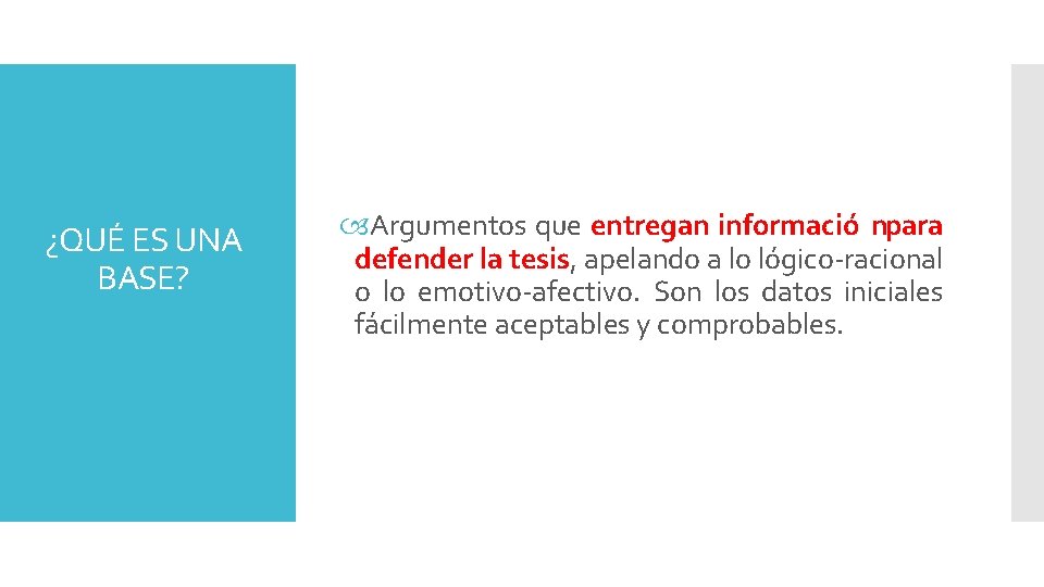 ¿QUÉ ES UNA BASE? Argumentos que entregan informacio n para defender la tesis, apelando