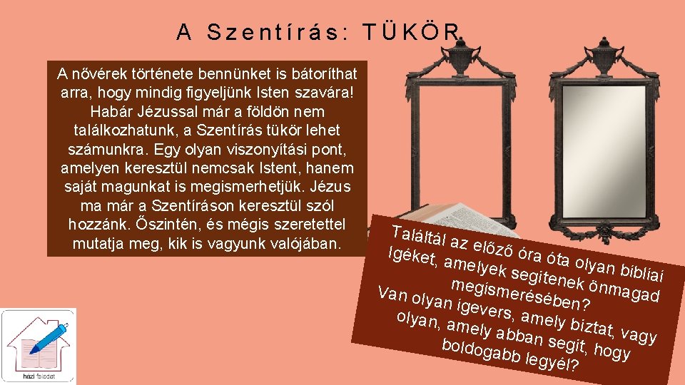 A Szentírás: TÜKÖR A nővérek története bennünket is bátoríthat arra, hogy mindig figyeljünk Isten