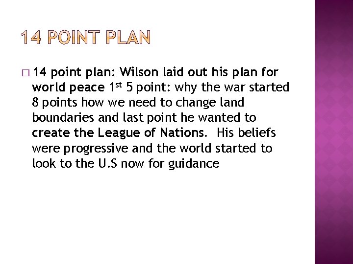 � 14 point plan: Wilson laid out his plan for world peace 1 st