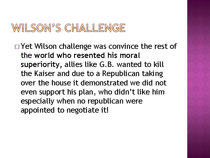 � Yet Wilson challenge was convince the rest of the world who resented his