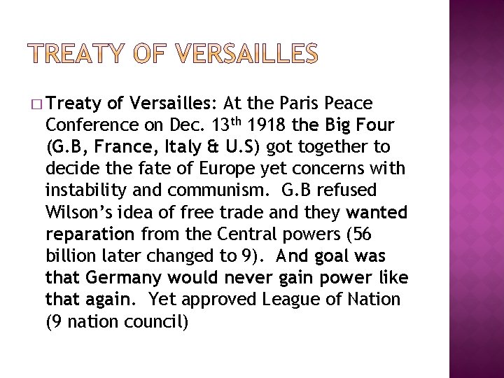 � Treaty of Versailles: At the Paris Peace Conference on Dec. 13 th 1918