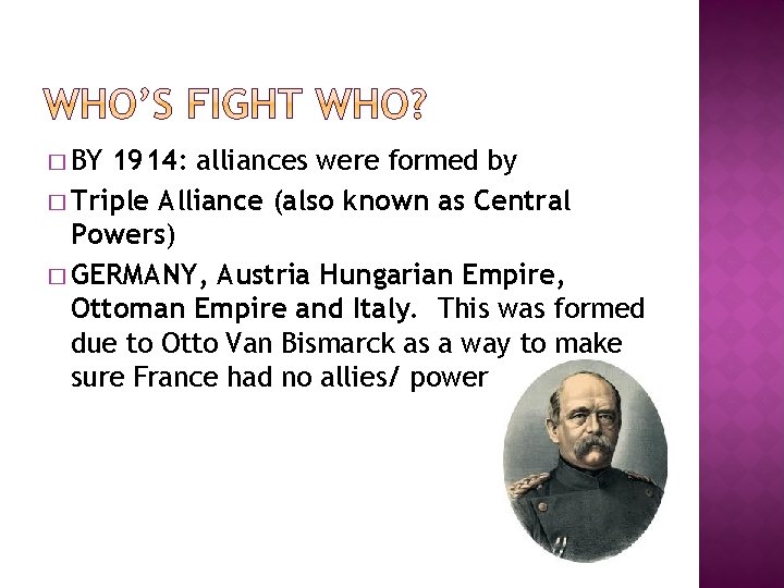 � BY 1914: alliances were formed by � Triple Alliance (also known as Central