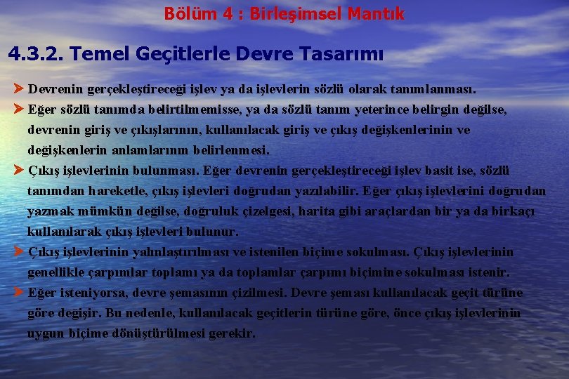 Bölüm 4 : Birleşimsel Mantık 4. 3. 2. Temel Geçitlerle Devre Tasarımı Devrenin gerçekleştireceği