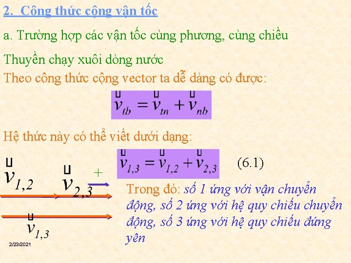 2. Công thức cộng vận tốc a. Trường hợp các vận tốc cùng phương,