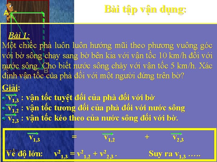 Bài tập vận dụng: A Bài 1: Một chiếc phà luôn hướng mũi theo