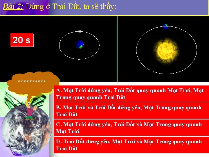 Bài 2: Đứng ở Trái Đất, ta sẽ thấy: 20 10 11 12 13