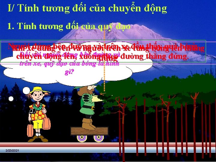 I/ Tính tương đối của chuyển động 1. Tính tương đối của quỹ đạo