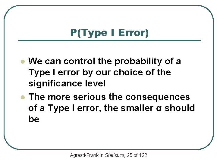 P(Type I Error) l l We can control the probability of a Type I
